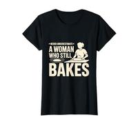 Never Underestimate A Woman Who Still Bakes Baker T-Shirt