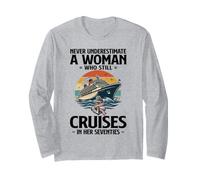 Never Underestimate A Woman Who Still Cruises in Her 70s Long Sleeve T-Shirt