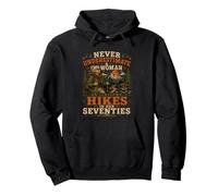Never Underestimate A Woman Who Still Hikes in Her Seventies Pullover Hoodie
