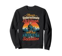 Never Underestimate A Woman Who Still Hikes in Her Seventies Sweatshirt