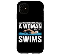 Never Underestimate A Woman Who Still Swims Swimming Athlete Case for iPhone 11