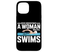 Never Underestimate A Woman Who Still Swims Swimming Athlete Case for iPhone 15