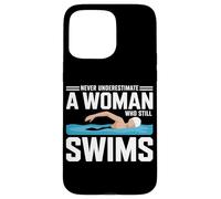 Never Underestimate A Woman Who Still Swims Swimming Athlete Case for iPhone 15 Pro Max