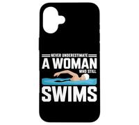 Never Underestimate A Woman Who Still Swims Swimming Athlete Case for iPhone 16 Plus