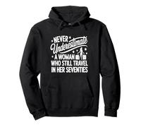 Never Underestimate a Woman who Still Travels in her 70's Pullover Hoodie