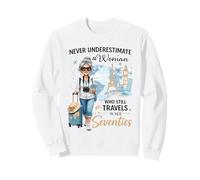 Never Underestimate a Woman Who Still Travels in Her 70's Sweatshirt