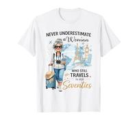 Never Underestimate a Woman Who Still Travels in Her 70's T-Shirt