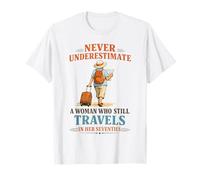Never Underestimate a Woman Who Still Travels in Her 70's T-Shirt