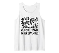 Never Underestimate a Woman who Still Travels in her 70's Tank Top