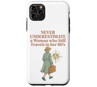 Never Underestimate a Woman who Still Travels in her 80's Case for iPhone 11 Pro Max