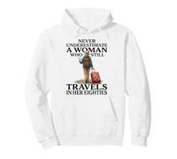 Never Underestimate a Woman who Still Travels in her 80's Pullover Hoodie