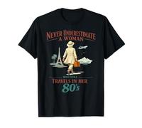 Never Underestimate a Woman who Still Travels in her 80's T-Shirt
