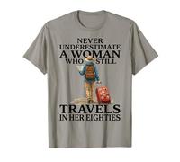 Never Underestimate a Woman who Still Travels in her 80's T-Shirt