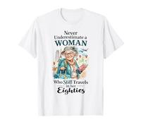 Never Underestimate a Woman Who Still Travels in Her 80's T-Shirt