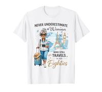 Never Underestimate a Woman Who Still Travels in Her 80's T-Shirt