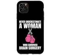 Never Underestimate A Woman Who Survived Brain Surgery Case for iPhone 11 Pro Max