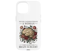 Never Underestimate A Woman Who Survived Brain Surgery Case for iPhone 15