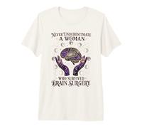 Never Underestimate A Woman Who Survived Brain Surgery Premium T-Shirt