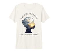 Never Underestimate A Woman Who Survived Brain Surgery Premium T-Shirt