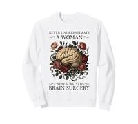 Never Underestimate A Woman Who Survived Brain Surgery Sweatshirt