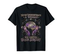 Never Underestimate A Woman Who Survived Brain Surgery T-Shirt