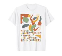 Never Underestimate A Woman Who Survived Brain Surgery T-Shirt