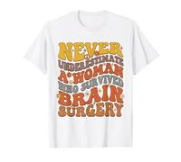 Never Underestimate A Woman Who Survived Brain Surgery T-Shirt