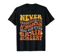 Never Underestimate A Woman Who Survived Brain Surgery T-Shirt