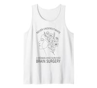 Never Underestimate A Woman Who Survived Brain Surgery Tank Top