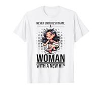 Never Underestimate A Woman With A New Hip Hip Replacement T-Shirt