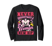 Never Underestimate A Woman with A New Hip Surgery Long Sleeve T-Shirt