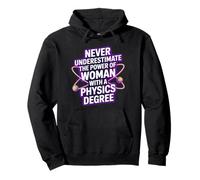 Never Underestimate A Woman With A Physics Degree Pullover Hoodie