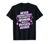 Never Underestimate A Woman with A Physics Degree T-Shirt