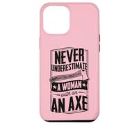 Never Underestimate A Woman With An Axe Lumberjack Logger Case for iPhone 12 Pro Max