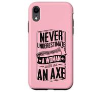 Never Underestimate A Woman With An Axe Lumberjack Logger Case for iPhone XR