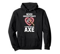 Never Underestimate A Woman With An Axe Pullover Hoodie