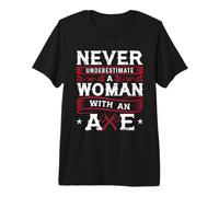 Never Underestimate A Woman with an Axe Shirt Lumberjack Premium T-Shirt