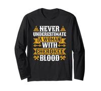 Never Underestimate A Woman with Cherokee Blood Long Sleeve T-Shirt