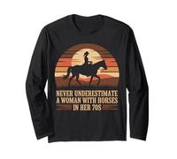 Never Underestimate A Woman with Horses in HER 70S Riding Long Sleeve T-Shirt