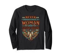 Never Underestimate A Woman with Native Blood American Long Sleeve T-Shirt