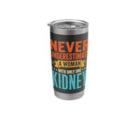 Never Underestimate A Woman with Only One Kidney Stainless Steel Insulated Tumbler