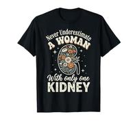 Never Underestimate A Woman with Only One Kidney T-Shirt