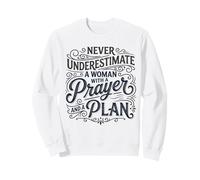 Never Underestimate A Woman With Prayer And Plan Christian Sweatshirt