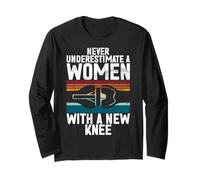 Never Underestimate A Women With A New Knee Surgery Long Sleeve T-Shirt