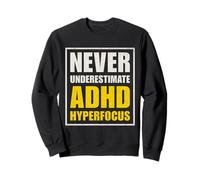 Never Underestimate ADHD Hyperfocus Motivational Funny Sweatshirt