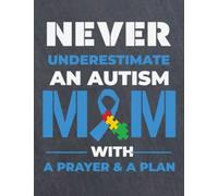 Never Underestimate an Autism Mom with a Prayer & a Plan Notebook: Autism Awareness Notebook