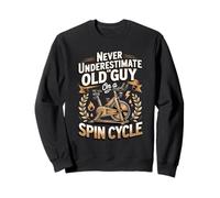Never Underestimate An Old Guy On A Spin Cycle Sweatshirt