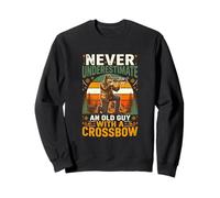 Never Underestimate An Old Guy With A Crossbow Hunter Sweatshirt