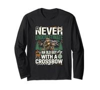 Never Underestimate an Old Guy with A Crossbow Hunting Long Sleeve T-Shirt