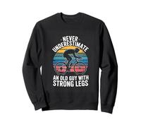 Never Underestimate An Old Guy With Strong Legs Cycling Sweatshirt